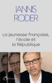 Iannis Roder — La jeunesse française, l’école et la République