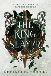 Christy R. Harrill — The King Slayer (Blood Vier, #2)