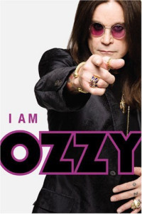 Ozzy Osbourne; Chris Ayres — I Am Ozzy