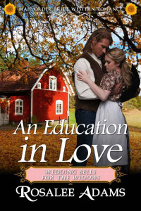 Rosalee Adams — An Education In Love (Wedding Bells For The Widows 03)