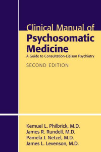 Wise, Michael G., Philbrick, Kemuel L. — Clinical Manual of Psychosomatic Medicine