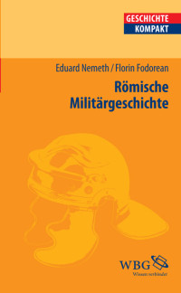 Florin Fodorean;Eduard Nemeth;Charlotte Schubert;Ingemar Knig;Volker Reinhardt; — Römische Militärgeschichte