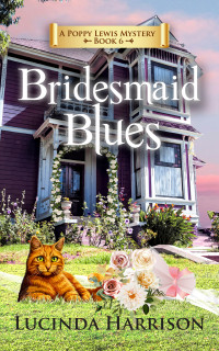 Lucinda Harrison — Bridesmaid Blues (Poppy Lewis Mystery Book 6)