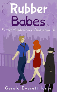 Gerald Everett Jones — Rubber Babes: Further Misadventures of Rollo Hemphill