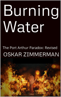 Zimmerman, Oskar — Burning Water: The Port Arthur Paradox: Revised