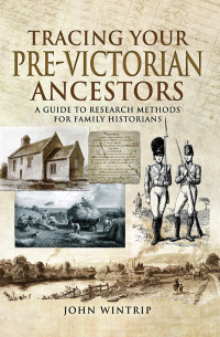 John Wintrip — Tracing Your Pre-Victorian Ancestors