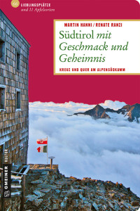 Hanni, Martin & Ranzi, Renate — Südtirol mit Geschmack und Geheimnis · Kreuz und quer am Alpensüdkamm