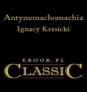 Ignacy Krasicki — Ignacy Krasicki - Antymonachomachia