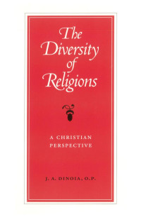 J. A. DiNoia O.P. — The Diversity of Religions: A Christian Perspective