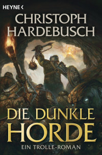 Hardebusch, Christoph — Die Trolle 05 - Die dunkle Horde