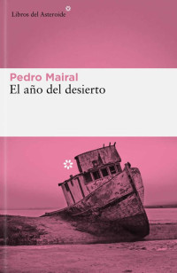 Pedro Mairal — El año del desierto