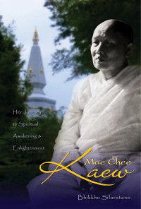 Bhikkhu Dick Silaratano — Mae Chee Kaew