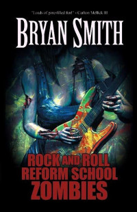 Bryan Smith — Rock and Roll Reform School Zombies