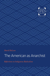 David DeLeon — The American as Anarchist: Reflections on Indigenous Radicalism