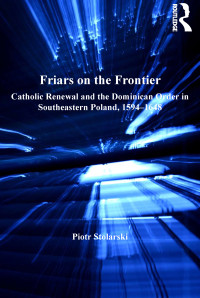 Piotr Stolarski; — Friars on the Frontier