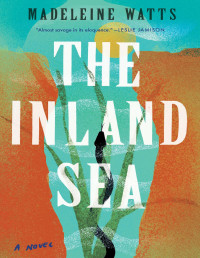 Madeleine Watts — The Inland Sea