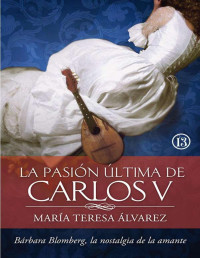 María Teresa Álvarez — La pasión última de Carlos V