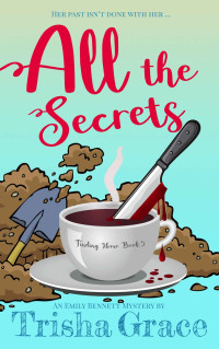 Trisha Grace — All The Secrets: An Emily Bennett Mystery