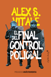 Alex S. Vitale — El final del control policial