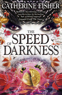 Catherine Fisher [Fisher, Catherine] — The Speed of Darkness