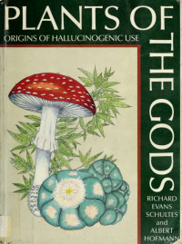 Schultes, Richard Evans;Hofmann, Albert, 1906-2008 & Hofmann, Albert, 1906-2008 — Plants of the gods : origins of hallucinogenic use