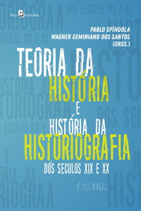 Wagner Geminiano Dos Santos;Pablo Spindola ; & Pablo Spindola — Teoria da Histria e Histria da Historiografia Brasileira dos sculos XIX e XX