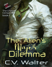 C.V. Walter — The Alien's Major Dilemma (Alien Brides: The Chelion Conspiracy Book 1)