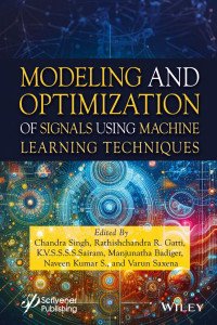 Chandra Singh & Rathishchandra R. Gatti & K.V.S.S.S.S. Sairam & Manjunatha Badiger & Naveen Kumar S. & Varun Saxena — Modeling and Optimization of Signals Using Machine Learning Techniques