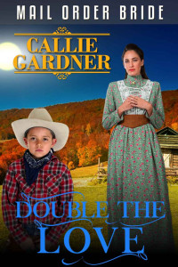 Callie Gardner — Double The Love (Western Mail Order Brides #30)