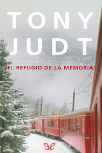 Tony Judt — El refugio de la memoria