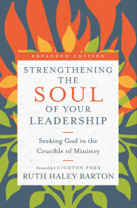 Ruth Haley Barton — Strengthening the Soul of Your Leadership