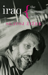 Slavoj iek; — Iraq