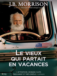 J B Morrison [Morrison, J B] — Le vieux qui partait en vacances