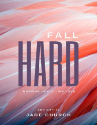 Jade Church — Fall Hard (Sun City #2)