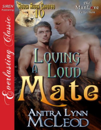 Anitra Lynn McLeod — Loving a Loud Mate [Rough River Coyotes 10] (Siren Publishing Everlasting Classic ManLove)