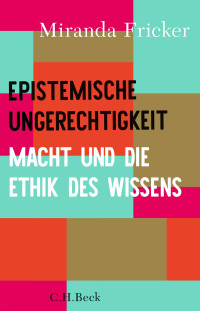 Miranda Fricker; — Epistemische Ungerechtigkeit