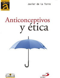 Javier de la Torre [de la Torre, Javier] — Anticonceptivos y ética (Bioética clásica comillas) (Spanish Edition)