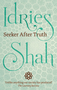 Idries Shah — Seeker After Truth
