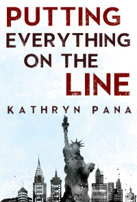Kathryn Pana [Pana, Kathryn] — Putting Everything on the Line