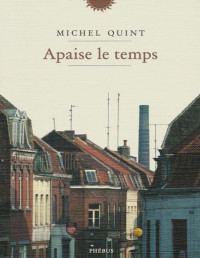 Michel Quint — Apaise le temps