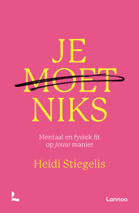 Heidi Stiegelis — Je moet niks