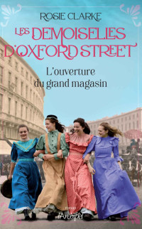 Rosie Clarke — Les demoiselles d'Oxford Street