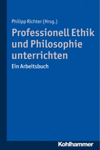 Philipp Richter — Professionell Ethik und Philosophie unterrichten