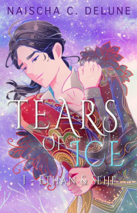 Naischa C. Delune — Ethan et Seiji: Tears of Ice #1 (French Edition)