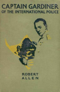 Allen Robert Dodd [Dodd, Allen Robert] — Captain Gardiner of the International Police