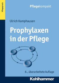 Ulrich Kamphausen — Prophylaxen in der Pflege: Anregungen für kreatives Handeln