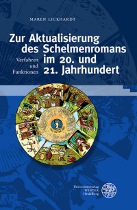 Maren Lickhardt — Zur Aktualisierung des Schelmenromans im 20. und 21. Jahrhundert