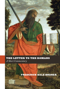 Frederick Dale Bruner; — The Letter to the Romans