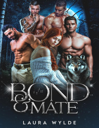 Laura Wylde — Bond & Mate: An Enemies to Lovers Paranormal Reverse Harem Romance (The Rift)