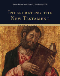 Francis J. Moloney;Sherri Brown; — Interpreting the New Testament